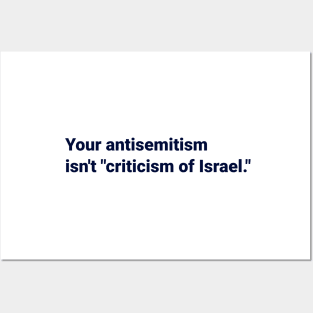 Your antisemitism isn't criticism of Israel Posters and Art